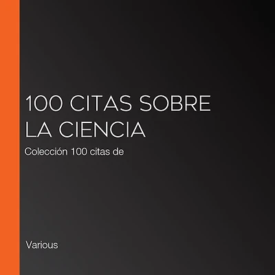100 citas sobre la ciencia: Colección 100 citas de