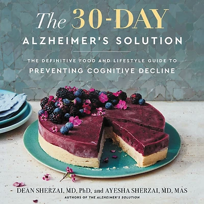 The 30-Day Alzheimer's Solution: Definitive Food and Lifestyle Guide to Preventing Cognitive Decline