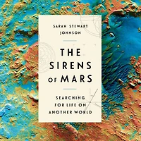 The Sirens of Mars: Searching for Life on Another World