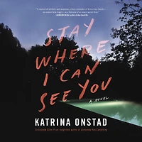 Stay Where I Can See You: A Novel
