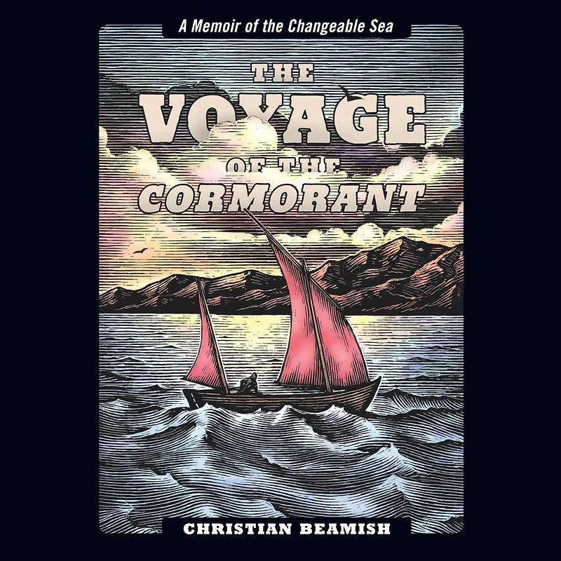the Voyage of Cormorant: A Memoir Changeable Sea