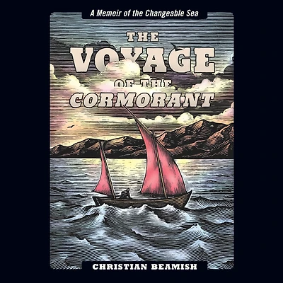 the Voyage of Cormorant: A Memoir Changeable Sea