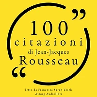 100 citazioni di Jean-Jacques Rousseau: Le 100 citazioni di...