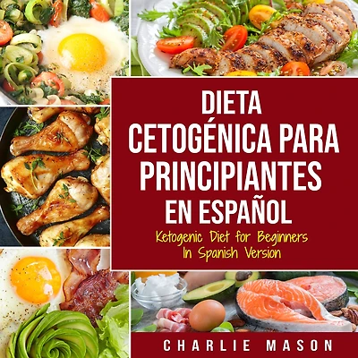 Dieta cetogénica para principiantes En Español/ Ketogenic Diet for Beginners Spanish Version