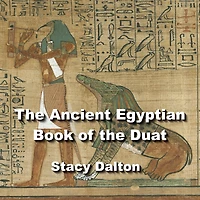 The Ancient Egyptian Book of the Duat: The Book of the Dead