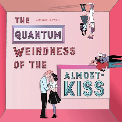 the Quantum Weirdness of Almost-Kiss: A Novel