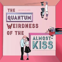 the Quantum Weirdness of Almost-Kiss: A Novel
