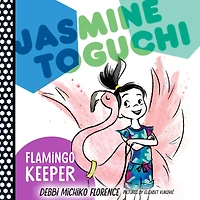 Jasmine Toguchi, Flamingo Keeper: #4