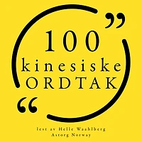 100 kinesiske ordtak: Samling 100 sitater fra