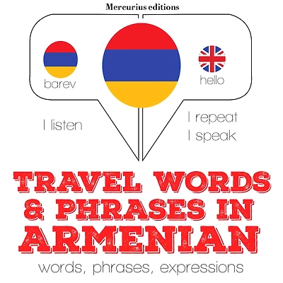Travel words and phrases in Armenian: "Listen, Repeat, Speak" language learning course