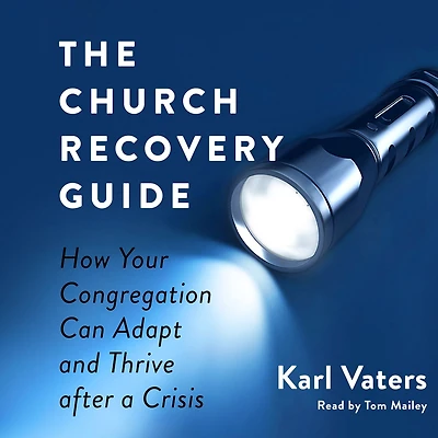 The Church Recovery Guide: How Your Congregation Can Adapt and Thrive after a Crisis