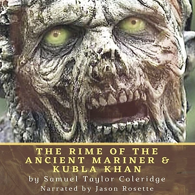 The Rime of the Ancient Mariner & Kubla Khan: Two Poems by Samuel Taylor Coleridge
