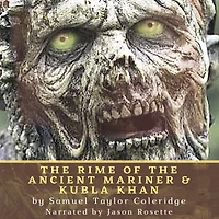 The Rime of the Ancient Mariner & Kubla Khan: Two Poems by Samuel Taylor Coleridge