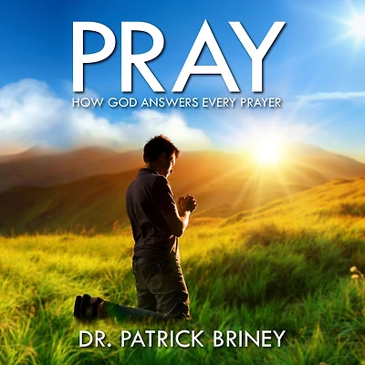Pray: How God Answers Every Prayer (Hope and Pray, #2)