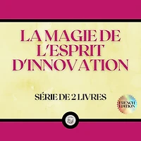 LA MAGIE DE L'ESPRIT D'INNOVATION (SÉRIE DE 2 LIVRES)
