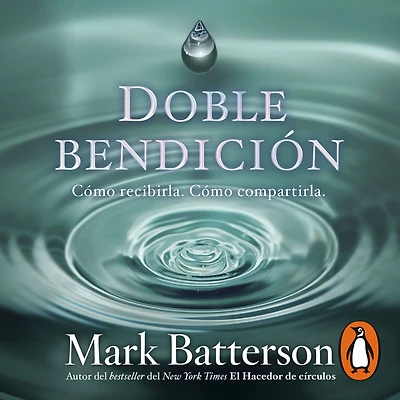 Doble bendición: Cómo recibirla. Cómo compartirla