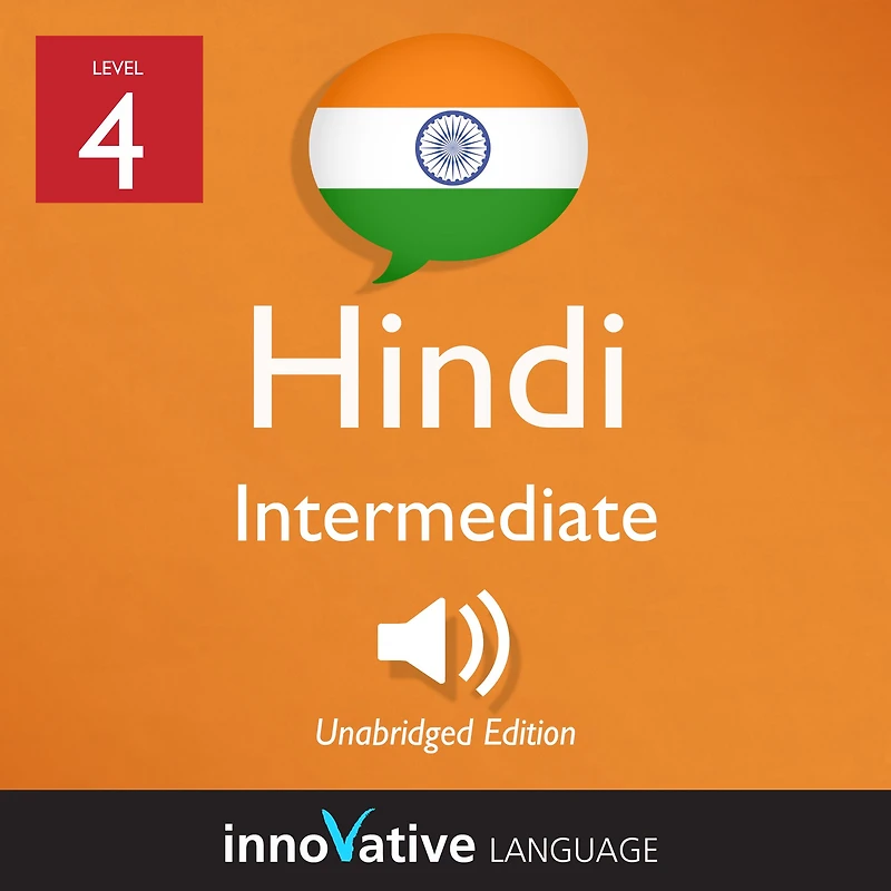 Learn Hindi - Level 4: Intermediate Hindi: Volume 1, Lessons 1-25