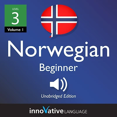 Learn Norwegian - Level 3: Beginner Norwegian, Volume 1: Lessons 1-25