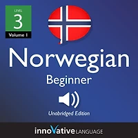 Learn Norwegian - Level 3: Beginner Norwegian, Volume 1: Lessons 1-25