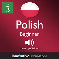 Learn Polish - Level 3: Beginner Polish, Volume 1: Lessons 1-25