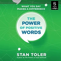 The Power of Positive Words: What You Say Makes a Difference