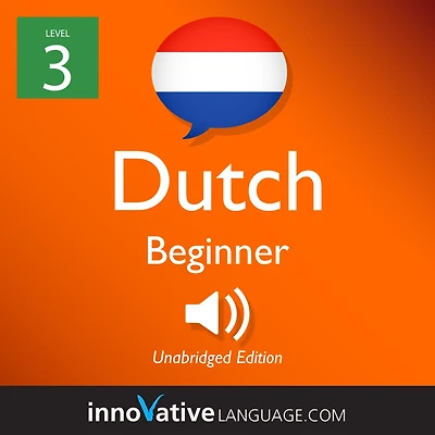 Learn Dutch - Level 3: Beginner Dutch, Volume 1: Lessons 1-25