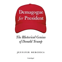 Demagogue for President: The Rhetorical Genius of Donald Trump