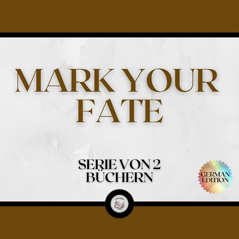 MARK YOUR FATE (SERIE VON 2 BÜCHERN)