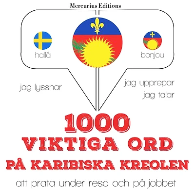 1000 viktiga ord på Karibiska kreolen: Jeg lytter, jeg gentager, jeg taler: sprogmetode