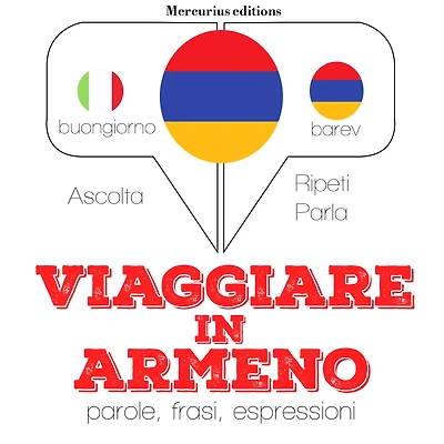 Viaggiare in armeno: "Ascolta, ripeti, parla", Corso di apprendimento linguistico