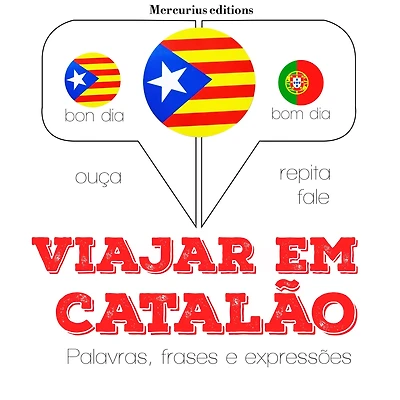 Viajar em catalão: Ouça, repita, fale: método de aprendizagem de línguas