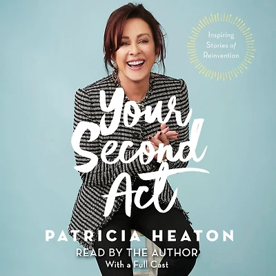 Your Second Act: Inspiring Stories of Reinvention