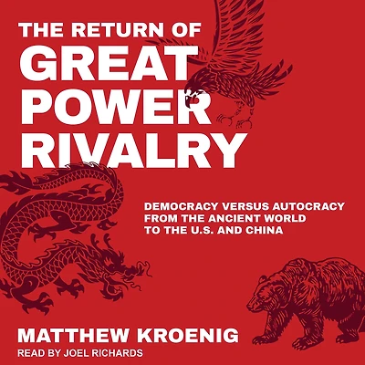 the Return of Great Power Rivalry: Democracy versus Autocracy from Ancient World to U.S. and China