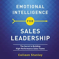 Emotional Intelligence for Sales Leadership: The Secret to Building High-Performance Teams
