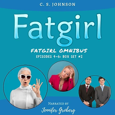 Fatgirl: Episodes 4-6: Box Set #2