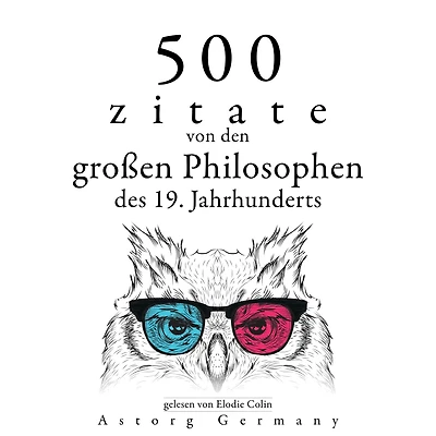 500 Zitate von den großen Philosophen des 19. Jahrhunderts: Sammlung bester Zitate