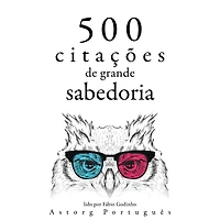 500 citações de grande sabedoria: Recolha as melhores citações