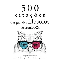 500 citações dos grandes filósofos do século 20: Recolha as melhores citações