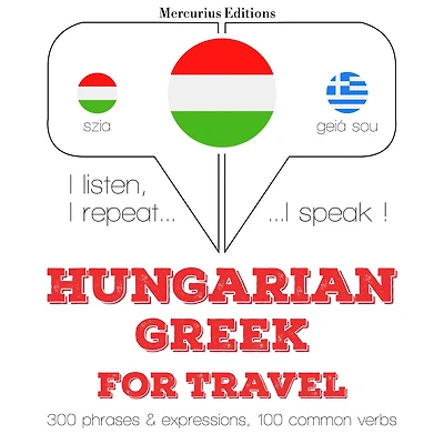 Magyar - görög: utazáshoz: I listen, I repeat, I speak : language learning course
