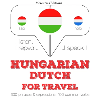 Magyar - holland: utazáshoz: I listen, I repeat, I speak : language learning course
