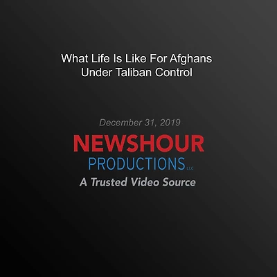 What Life Is Like For Afghans Under Taliban Control