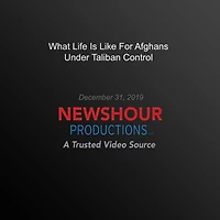 What Life Is Like For Afghans Under Taliban Control