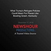 What Trump's Refugee Policies Could Mean For Places Like Bowling Green, Kentucky