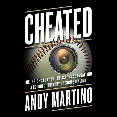 Cheated: the Inside Story of Astros Scandal and a Colorful History Sign Stealing