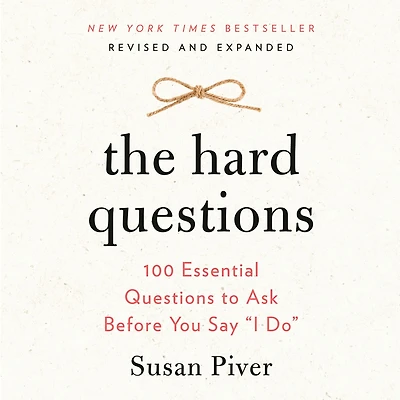 The Hard Questions: 100 Essential Questions to Ask Before You Say "I Do"