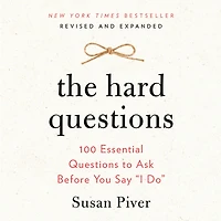 The Hard Questions: 100 Essential Questions to Ask Before You Say "I Do"