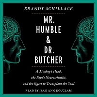 Mr. Humble and Dr. Butcher: Monkey's Head, the Pope's Neuroscientist, and the Quest to Transplant the Soul