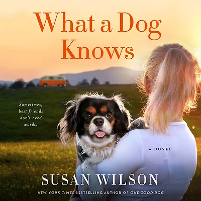What A Dog Knows: Novel