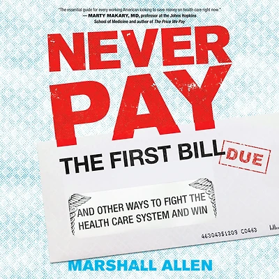 Never Pay the First Bill: and Other Ways to Fight Health Care System Win