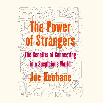 The Power of Strangers: Benefits Connecting a Suspicious World